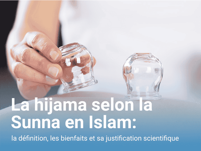 La Hijama : Découvrez ses bienfaits et sa définition selon la Sunna en Islam, ainsi que sa justification scientifique